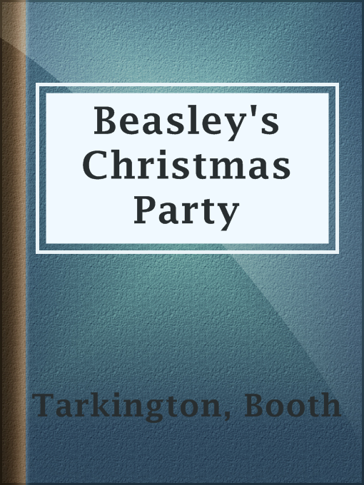 Title details for Beasley's Christmas Party by Booth Tarkington - Available